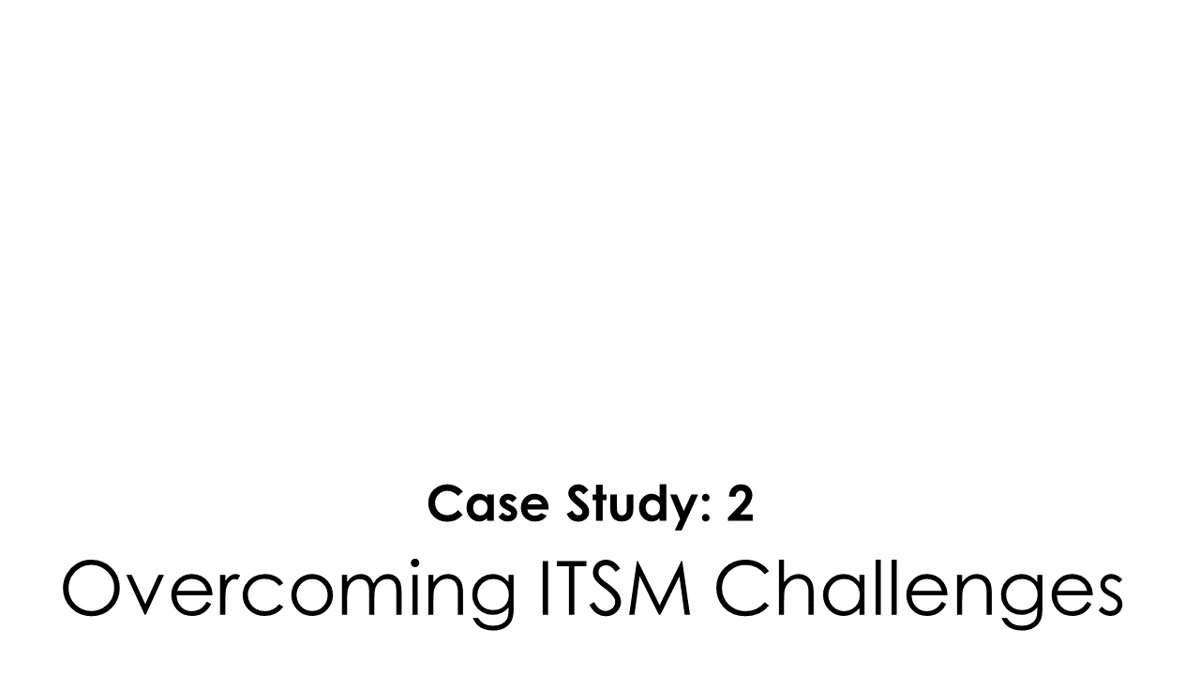 SMS Case Study 2 Overcoming ITSM Challenges 