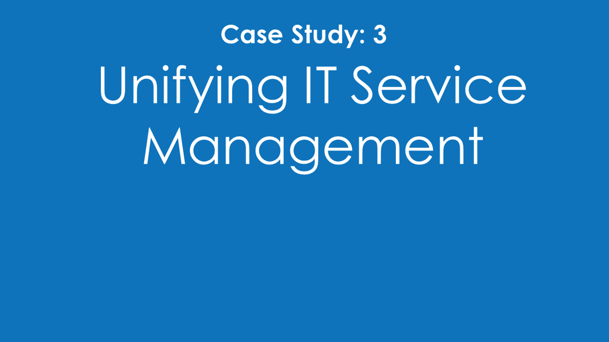 SMS Case Study 3 Unifying IT Service Management