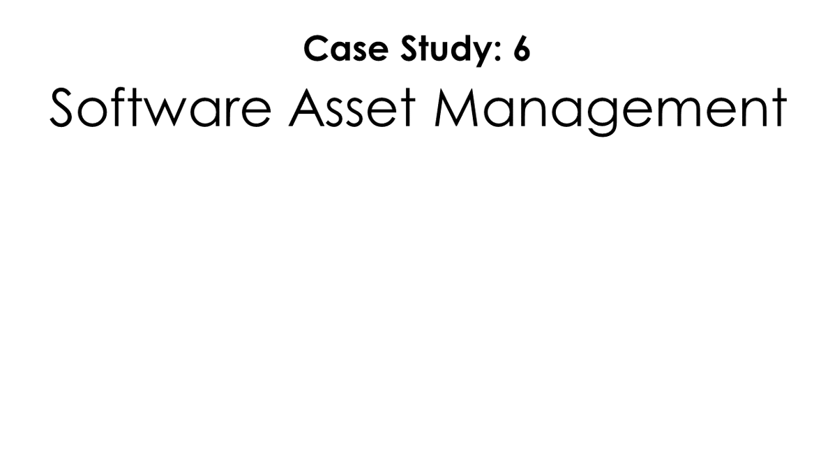 SMS Case Study 6 Software Asset Mgmt